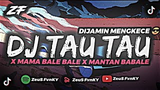 DJ MAMA BALE BALE X TAU TAU X MANTAN BABALE || DJ TERBARU YANG VIRAL DI TIKTOK 2023