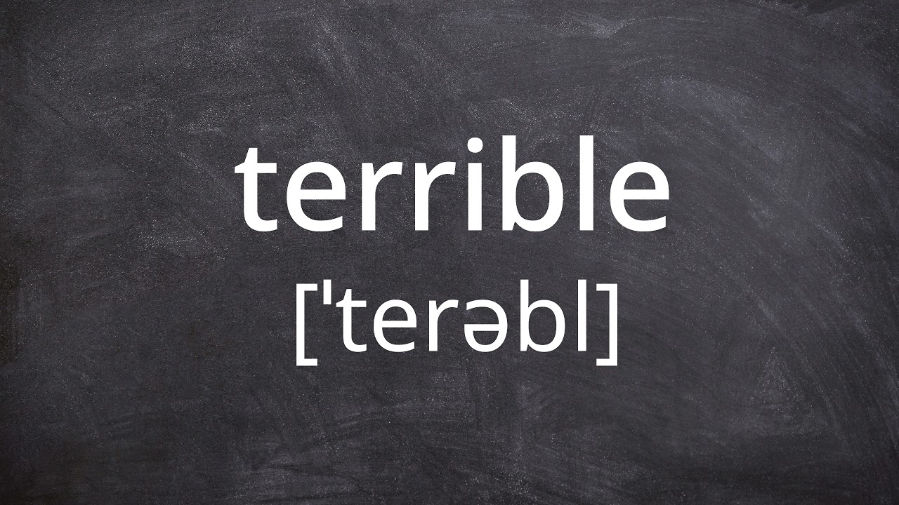 TERRIBLE   Pronunciation in American English