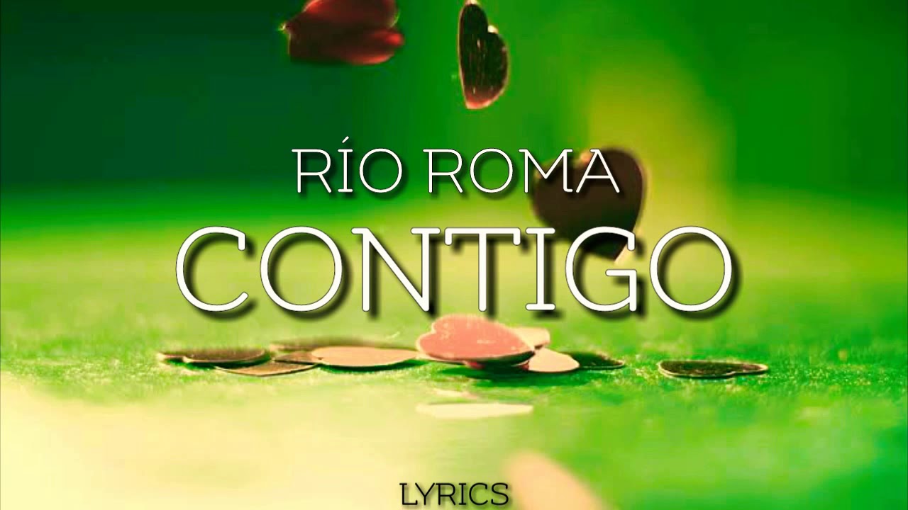 Río Roma - Contigo (Letra) ♡ - YouTube