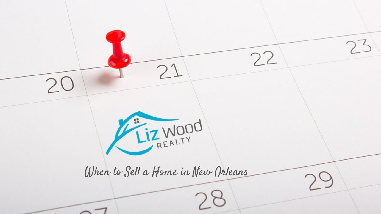 When to Sell a Home in New Orleans | Liz Wood Realty