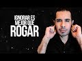 IGNORAR ES MEJOR QUE ROGAR | CUÁNDO DEJAR DE INSISTIRLE