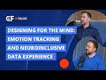 Designing for the Mind: Emotion Tracking and Neuroinclusive Data Experience | C&F Talks: Episode 9