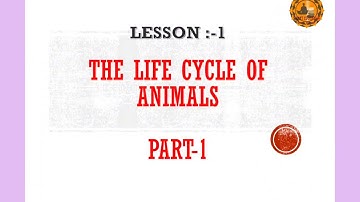 The life cycle of Animals - Part 1(Environmental Studies-1 4th Standard)