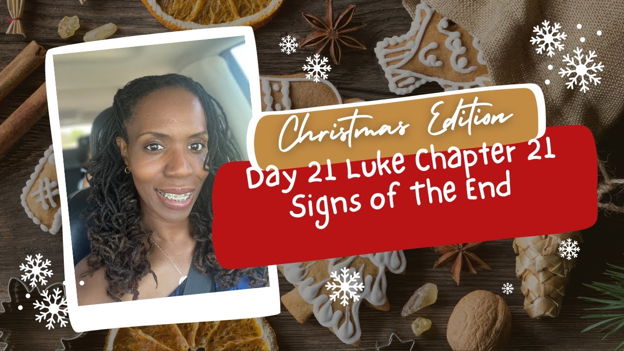 Day 21, Luke Chapter 21 Signs of The End