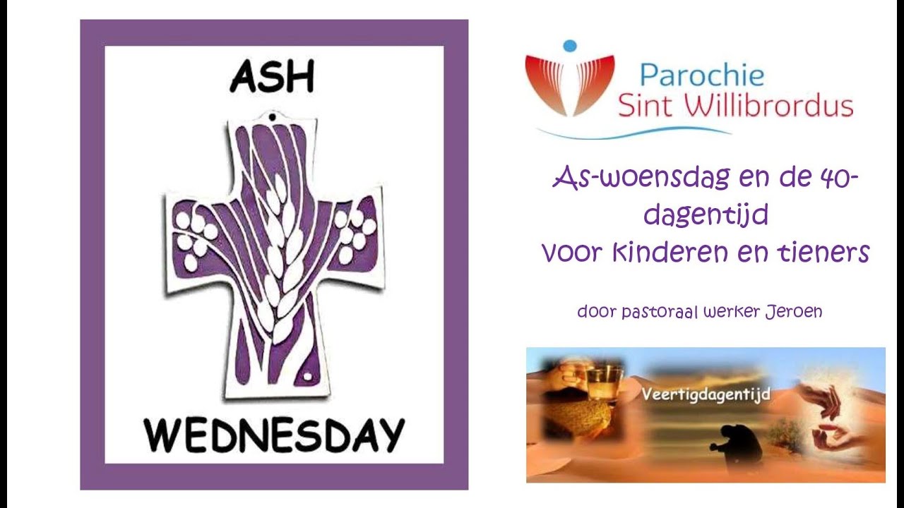 Aswoensdag en de 40dagentijd voor kinderen en tieners door pastoraal werker Jeroen Heemink Aswoensdag en de 40dagentijd voor kinderen en tieners door pastoraal werker Jeroen Heemink