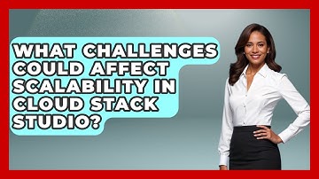 What Challenges Could Affect Scalability in Cloud Stack Studio? | Cloud Stack Studio News