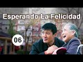 Esperando La Felicidad 06|Telenovela china|Sub Español|守望幸福