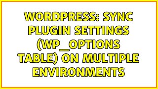 Wordpress: Sync plugin settings (wp_options table) on multiple environments
