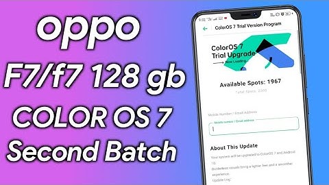 Oppo F7 / F7 (128)gb ColorOs 7 trial version Second Batch Update date? Bugs? Features?