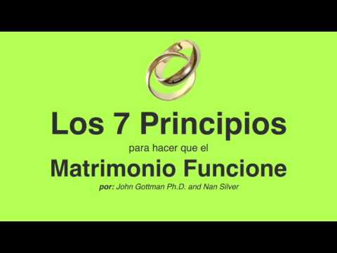 Los 7 Principios para hacer que el Matrimonio Funcione (John Gottman Ph.D.)