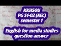KKHSOU/PG S1-O2 (AEC)/semester 1/English for media studies/question answer /NS.Education