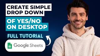How to Create a Simple Drop Down of Yes/No in Google Sheets on Desktop [2026 Full Guide]