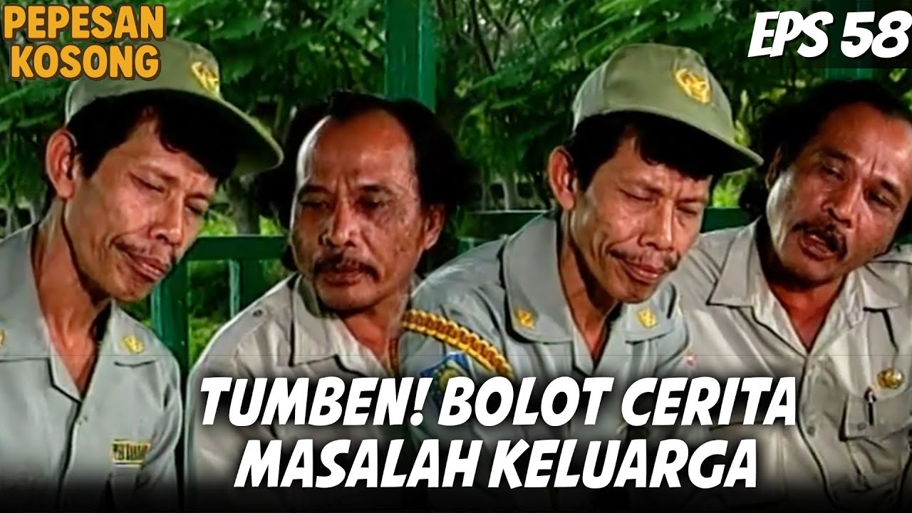 PEPESAN KOSONG (1995) EPS. 58 | TUMBEN! BOLOT CURHAT MASALAH RUMAH!