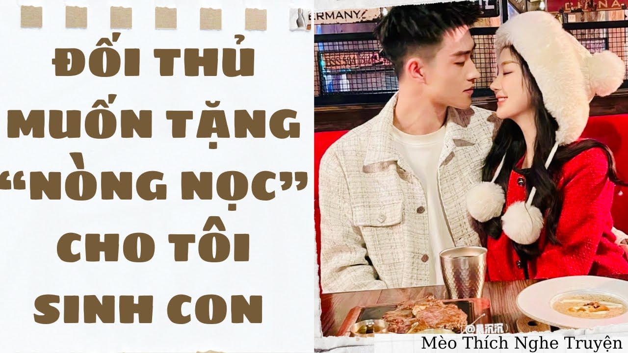 [Truyện Audio - FULL] ĐỐI THỦ MUỐN TẶNG NÒNG NỌC CHO TÔI | Mèo Thích Nghe Truyện