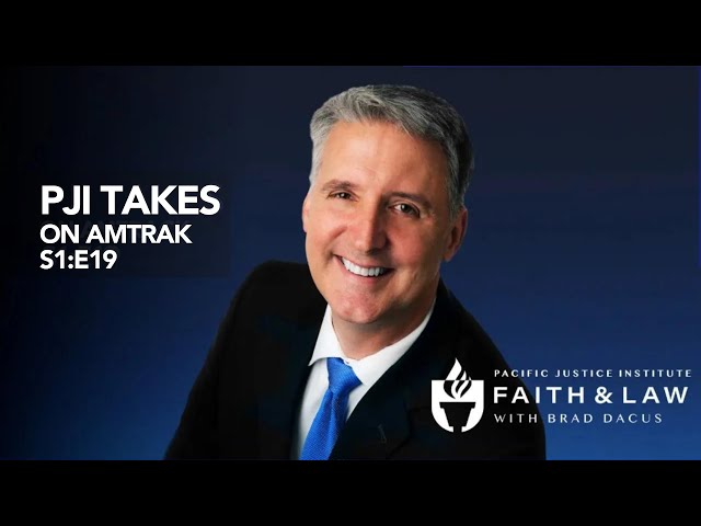 Faith & Law Episode #19 - PJI Takes On Amtrak