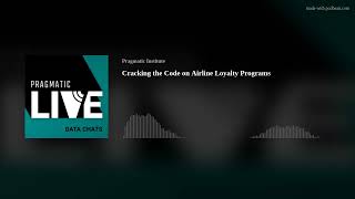 Cracking the Code on Airline Loyalty Programs