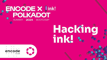 Encode x Polkadot ink! Bootcamp: Hacking ink!