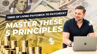 Tired of Living Paycheck to Paycheck? Master These 5 Principles