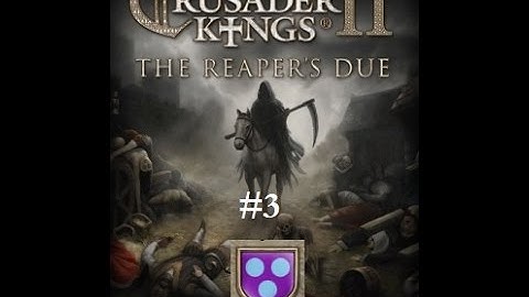 Crusader Kings 2 House Begonid- Episode 3: Expand the Realm
