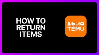 How To Return Temu Items Tutorial