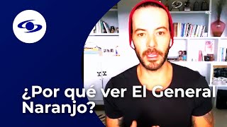Por Qué Ver El General Naranjo? Diego Cadavid Habla De Esta Serie -Caracol Tv