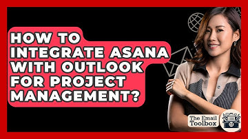 How To Integrate Asana With Outlook For Project Management? - TheEmailToolbox.com