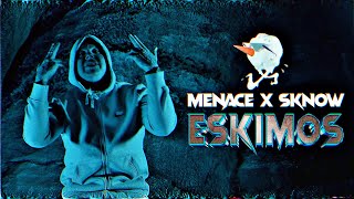 Menace X Lil Sknow - Eskimos