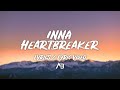 INNA - Heartbreaker (Lyrics / Lyric Video)