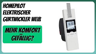 BEWERTUNG (2026): HOMEPILOT elektrischer Gurtwickler weiß. Infos