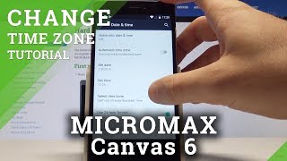 How to Set Up Date and Time in MICROMAX Canvas 6 - Choose Time Zone / Change Date & Time screenshot 4