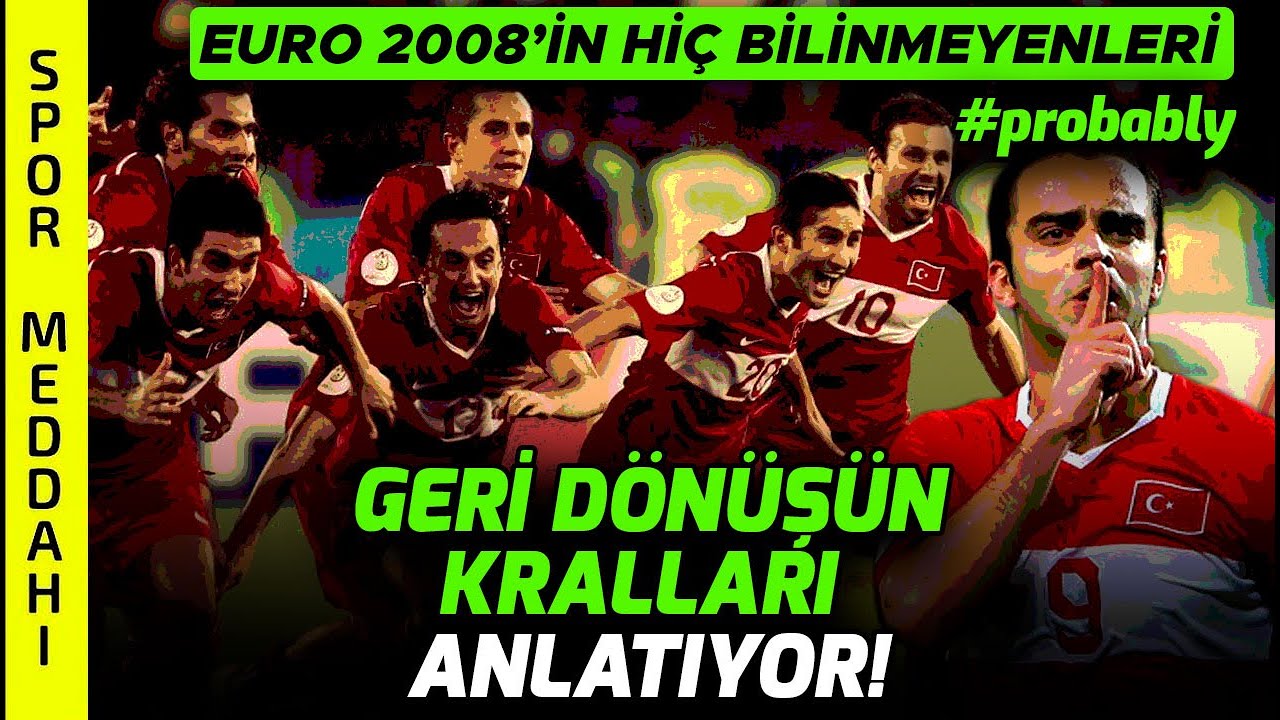 EURO 2008'in Hikayesini Yaşayanlar Anlattı! Tuncay, Nihat, Rüştü ve Diğerleri #probably