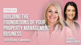 Building the Foundations of Your Property Management Business with Kasey Lawrence