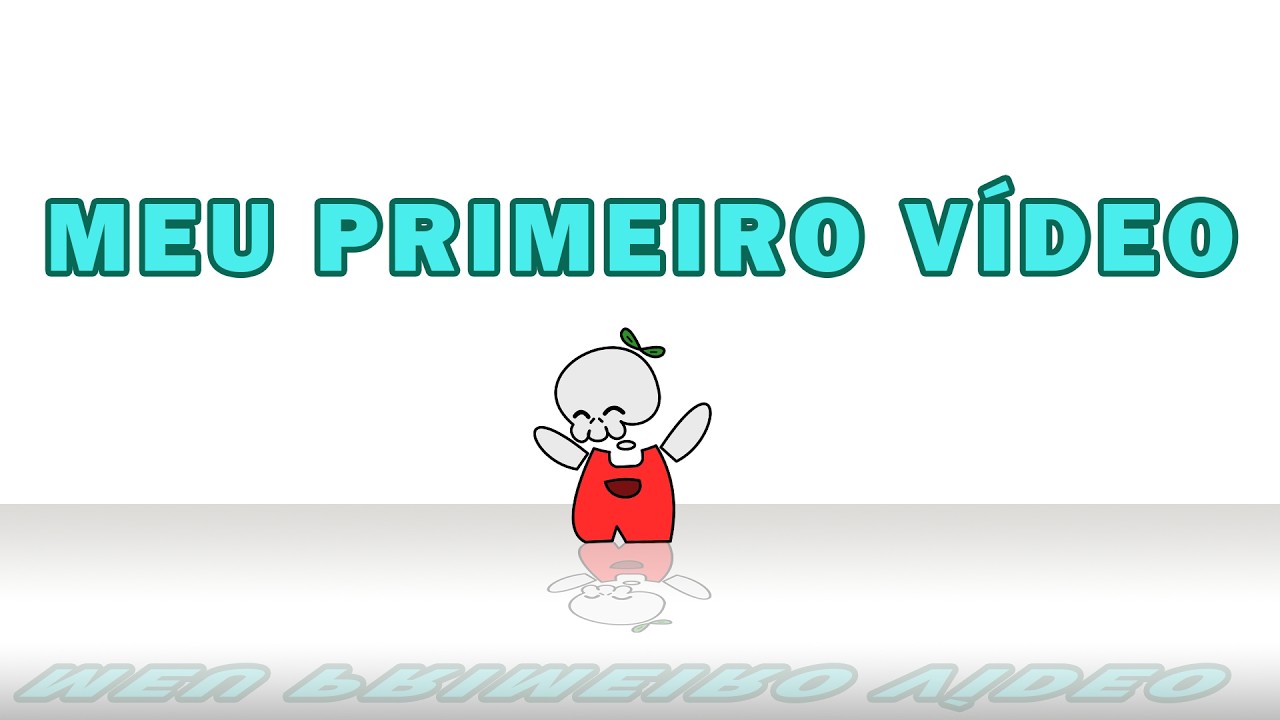 Meu Primeiro Vídeo | ANIMAÇÃO