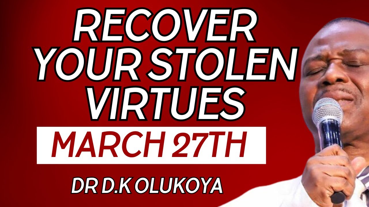 RECOVER ALL THAT YOU HAVE LOST NIGHT PRAYERS DR OLUKOYA MARCH 27TH 2024