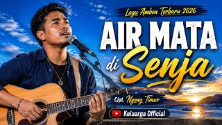 AIR MATA DI SENJA | Lagu Ambon Terbaru 2026 | Cipt. Nyong Timur | Keluarga **