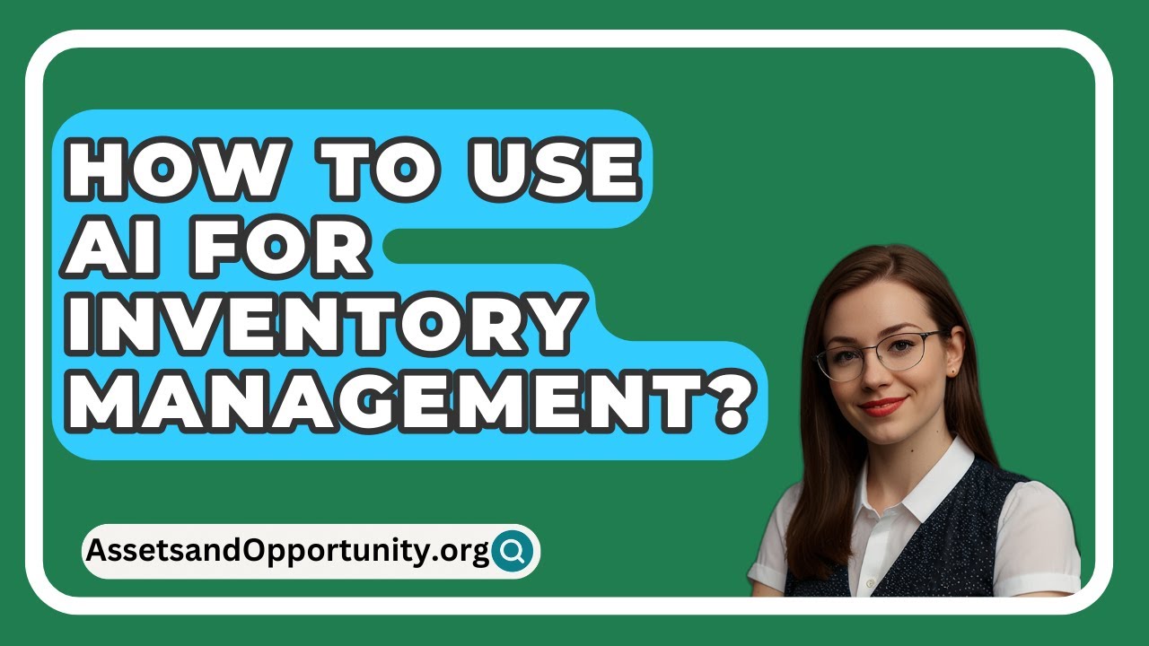 How To Use AI For Inventory Management? - AssetsandOpportunity.org