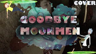 Goodbye Moonmen [cover] ost Rick and Morty