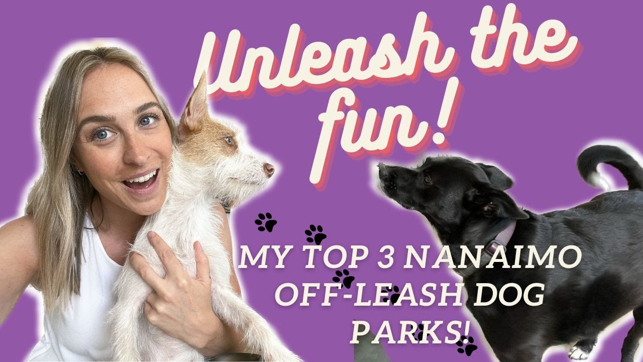 UNLEASH the fun! Nanaimo OffLeash Dog Parks! YouTube