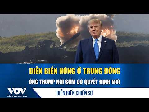 War Updates 10/12: Hot developments in the Middle East, Trump says new decision coming soon | VOV