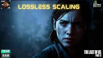 The Last of Us 2 with lossless Scaling on GTX 1650(Smooth Gameplay)