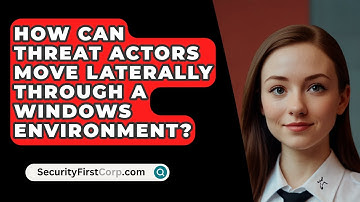 How Can Threat Actors Move Laterally Through A Windows Environment? - SecurityFirstCorp.com