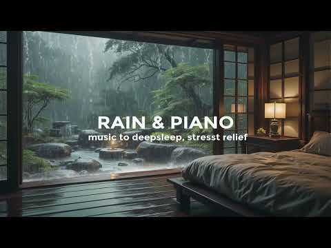 Relaxing Rain Sounds & Soft Piano Music 🌧️ Deep Sleep, Stress Relief and Peaceful Night