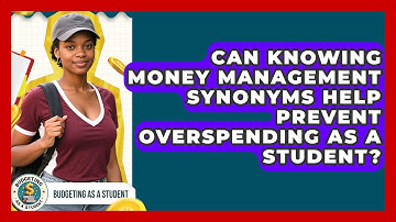 Can Knowing Money Management Synonyms Help Prevent Overspending as a Student?