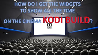 KODI TIPS! - How do I get the widgets to show all the time on the Cinema Non-Debrid Kodi Build