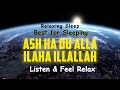 Ash ha du alla ilaha illallah  when you are feeling stressed or lonely just breath and listen 