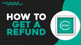 How To Get A Refund From Kiwi com (Easiest Way)