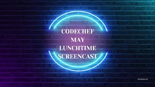 CodeChef May Lunchtime Solutions