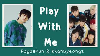 Download lagu Pagaehun, Kkanbyeongz PLAY WITH ME lirik lagu