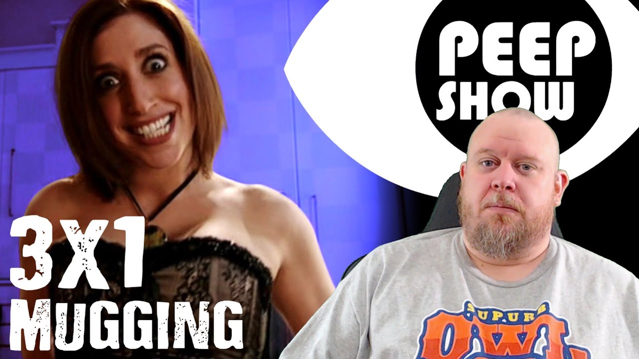 MARK!!!! YOU UNHINGED COWARD! PEEP SHOW REACTION - 3x1 Mugging