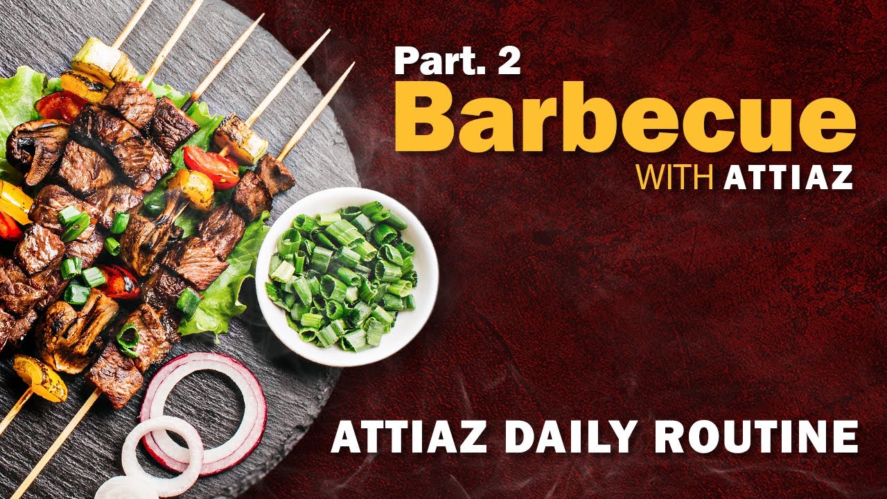 Attiaz | Delicious Barbecue at Home | Fun with Family | Urdu & Hindi